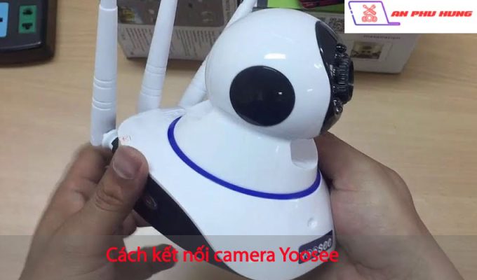 Cách kết nối camera Yoosee