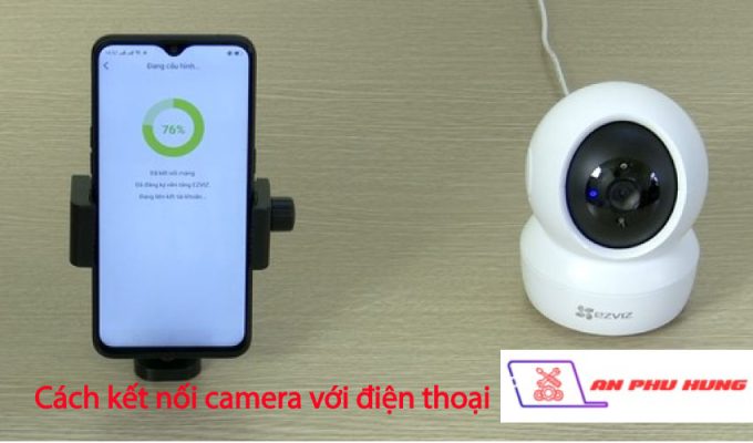 Cách kết nối camera với điện thoại